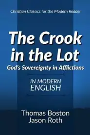 The Crook in the Lot: God's Sovereignty in Afflictions: In Modern English