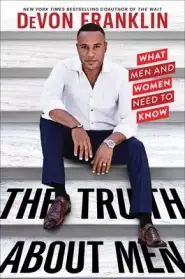 The Truth about Men: What Men and Women Need to Know