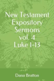 New Testament Expository Sermons Vol. 4 Luke 1-13