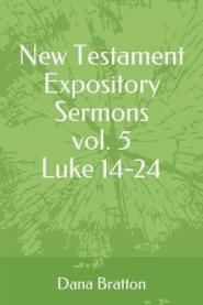 New Testament Expository Sermons Vol. 5 Luke 14-24