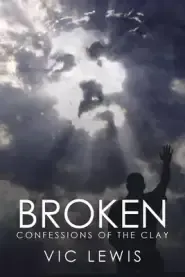 Broken: Confessions of the Clay