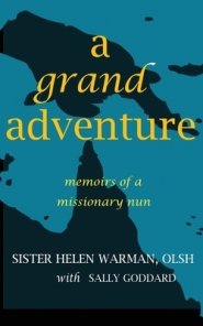 A Grand Adventure: Memoirs of a Missionary Nun