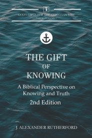 The Gift of Knowing: A Biblical Perspective on Knowing and Truth