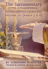 The Sacramentary (Liber Sacramentorum): Vol. 3: Historical & Liturgical Notes on the Roman Missal