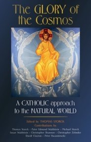 The Glory of the Cosmos: A Catholic Approach to the Natural World