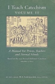 I Teach Catechism: Volume 2: A Manual for Priests, Teachers and Normal Schools