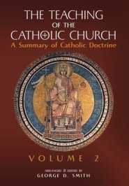 The Teaching of the Catholic Church: Volume 2: A Summary of Catholic Doctrine