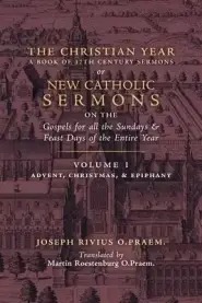 The Christian Year: Vol. 1 (Sermons on the Gospels for Advent, Christmas, and Epiphany)