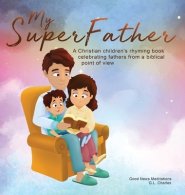 My Superfather: A Christian children's rhyming book celebrating fathers from a biblical point of view