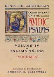 Voce Mea (Denis the Carthusian's Commentary on the Psalms): Vol. 4 (Psalms 76-100)