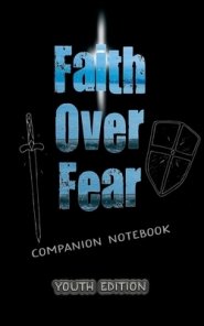 Faith Over Fear: Companion Notebook YOUTH edition