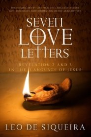 Seven Love Letters: Revelation 2 and 3 in the Language of Jesus