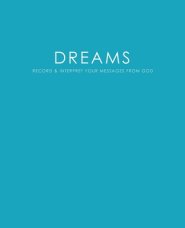 Dreams: Record & Interpret Your Messages From God