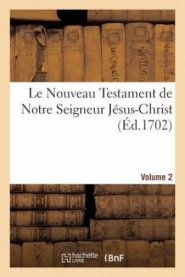 Le Nouveau Testament de Notre Seigneur J