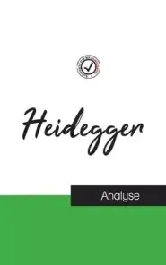 Heidegger (etude Et Analyse Complete De Sa Pensee)