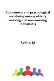 Adjustment and psychological well-being among elderly working and non-working individuals