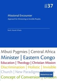 Missional Encounter: Approach for Ministering to Invisible Peoples