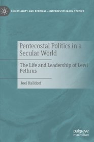 Pentecostal Politics in a Secular World: The Life and Leadership of Lewi Pethrus