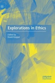 Explorations in Ethics