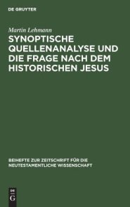 Synoptische Quellenanalyse Und Die Frage Nach Dem Historischen Jesus