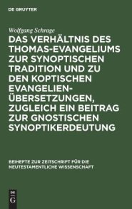 Verhaltnis Des Thomas-evangeliums Zur Synoptischen Tradition Und Zu Den Koptischen Evangelienubersetzungen, Zugleich Ein Beitrag Zur Gnostischen Synoptikerdeutung