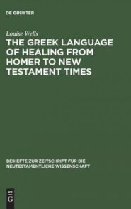 The Greek Language of Healing from Homer to the New Testament Times