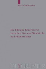 Die Filioque-Kontroverse Zwischen Ost- Und Westkirche Im Fruhmittelalter