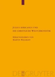 Julius Africanus und die christliche Weltchronistik