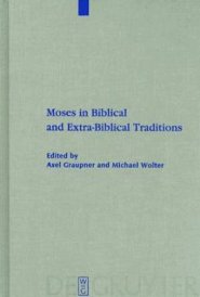 Moses in Biblical and Extra-biblical Traditions