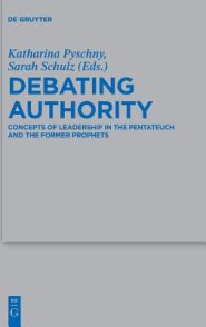 Debating Authority: Concepts of Leadership in the Pentateuch and the Former Prophets