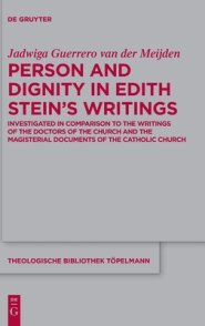 Person and Dignity in Edith Stein's Writings: Investigated in Comparison to the Writings of the Doctors of the Church and the Magisterial Documents o