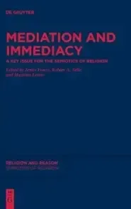 Mediation and Immediacy: A Key Issue for the Semiotics of Religion