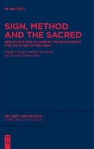 Sign, Method and the Sacred: New Directions in Semiotic Methodologies for the Study of Religion