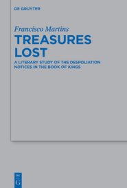 Treasures Lost: A Literary Study of the Despoliation Notices in the Book of Kings