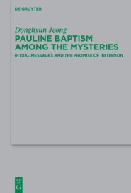 Pauline Baptism Among the Mysteries: Ritual Messages and the Promise of Initiation