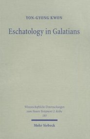 Eschatology in Galatians: Rethinking Paul's Response to the Crisis in Galatia