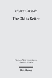 The Old Is Better: New Testament Essays in Support of Traditional Interpretations