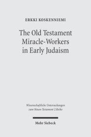 The Old Testament Miracle-Workers in Early Judaism