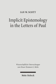 Implicit Epistemology in the Letters of Paul: Story, Experience and the Spirit