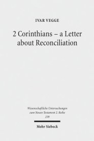 2 Corinthians - A Letter about Reconciliation: A Psychagogical, Epistolographical and Rhetorical Analysis