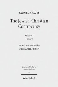 The Jewish-Christian Controversy: From the Earliest Times to 1789. Vol. 1: History