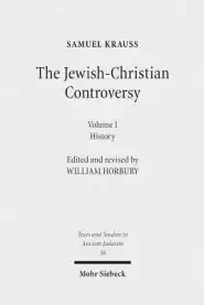 The Jewish-Christian Controversy: From the Earliest Times to 1789. Vol. 1: History