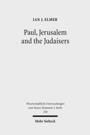 Paul, Jerusalem and the Judaisers: The Galatian Crisis in Its Broadest Historical Context