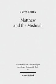 Matthew and the Mishnah: Redefining Identity and Ethos in the Shadow of the Second Temple's Destruction