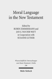 Moral Language in the New Testament: The Interrelatedness of Language and Ethics in Early Christian Writings. Kontexte Und Normen Neutestamentlicher E