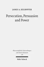 Persecution, Persuasion and Power: Readiness to Withstand Hardship as a Corroboration of Legitimacy in the New Testament