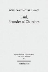 Paul, Founder of Churches: A Study in Light of the Evidence for the Role of Founder-Figures in the Hellenistic-Roman Period