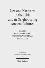 Law and Narrative in the Bible and in Neighbouring Ancient Cultures