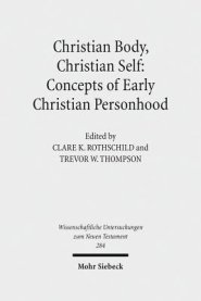 Christian Body, Christian Self: Concepts of Early Christian Personhood