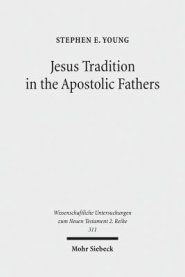 Jesus Tradition in the Apostolic Fathers: Their Explicit Appeals to the Words of Jesus in Light of Orality Studies